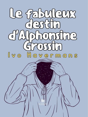 cover image of Le fabuleux destin d'Alphonsine Grossin